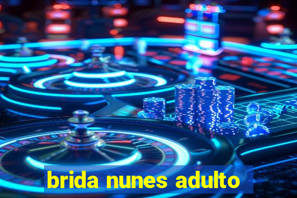 brida nunes adulto